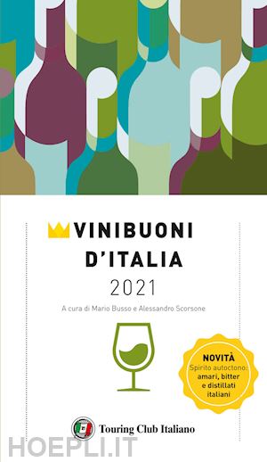 busso m. (curatore); scorsone a. (curatore) - vini buoni d'italia 2021