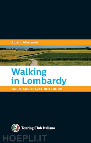 marcarini albano - walking in lombardy. guide and travel notebook