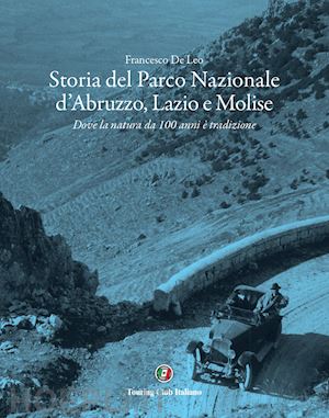 de leo francesco - storia del parco nazionale d'abruzzo, lazio e molise.