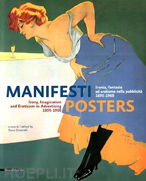 cimorelli d. (curatore) - manifesti. ironia, fantasia ed erotismo nella pubblicita' (1895-1960). ediz. ita