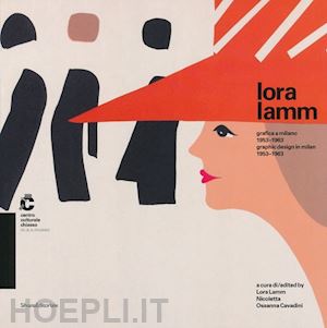 cavadini ossanna nicoletta - lora lamm. grafica a milano 1953-1963