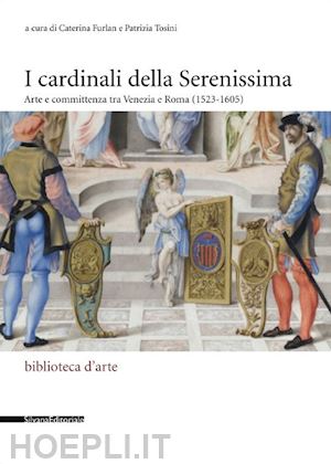 furlan c.; tosini p. - i cardinali della serenissima