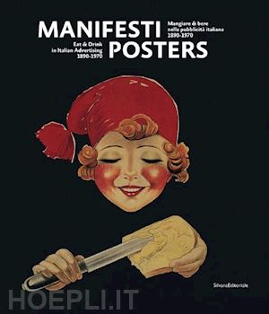 piazza mario; bellenda alessandro - manifesti. mangiare e bere nella pubblicita' italiana (1890-1970). ediz. italian
