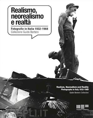 busto a. (curatore) - realismo, neorealismo e realta. fotografie in italia 1932-1968. collezione guido