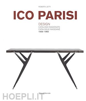 lietti roberta - ico parisi. design. catalogo ragionato 1936-1960