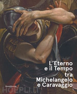 paolucci a. (curatore); bacchi a. (curatore); benati d. (curatore); refice p. (curatore); tramon - eterno e il tempo tra michelangelo e caravaggio