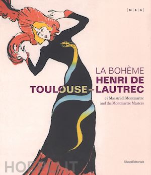 fassi luigi; leblanc claire; letze o. (curatore) - boheme. henri de toulouse-lautrec e i maestri di montmartre. catalogo della most