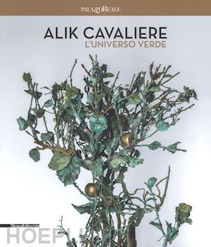 pontiggia e.(curatore) - alik cavaliere. l'universo verde. catalogo della mostra (milano, 27 giugno-9 settembre). ediz. italiana e inglese