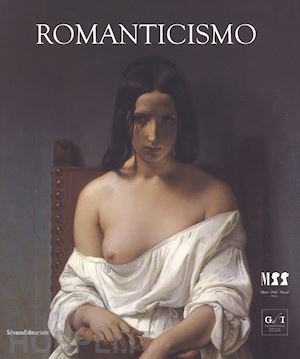 mazzocca f. (curatore) - romanticismo. catalogo della mostra (milano, 26 ottobre 2018-17 marzo 2019). edi