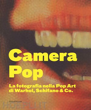 guadagnini w. (curatore) - camera pop. la fotografia nella pop art di warhol, schifano and co. catalogo del