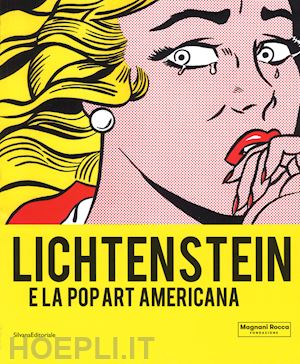guadagnini w. (curatore); roffi s. (curatore) - lichtenstein e la pop art americana. catalogo della mostra (mamiano di traverset