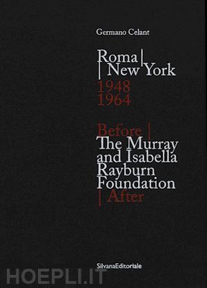 celant germano - roma-new york (1948-1964). the murray and isabella rayburn foundation