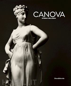 pavanello g. (curatore) - canova eterna bellezza. catalogo della mostra (roma, 9 ottobre 2019-15 marzo 202