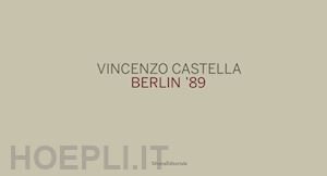 castella vincenzo; boehm frank - vincenzo castella. berlin 89