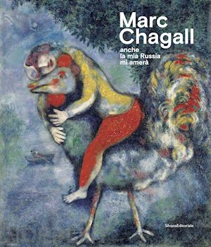beltramo ceppi zevi c. (curatore) - marc chagall. «anche la mia russia mi amera». catalogo della mostra (rovigo, 19