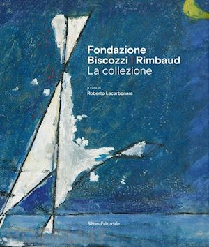 lacarbonara roberto - fondazione biscozzi rimbaud. la collezione