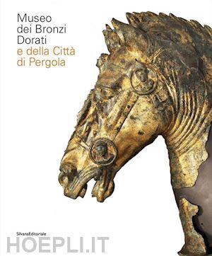 cenci beatrice; sabbatini sara - museo dei bronzi dorati e della citta' di pergola