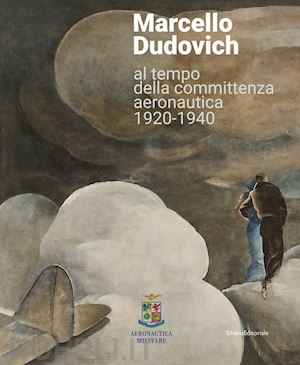 bella m. g. (curatore) - marcello dudovich al tempo della committenza aeronautica 1920-1940