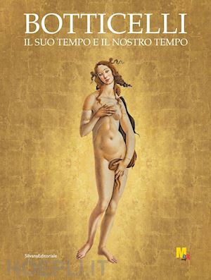 cecchi a. (curatore); isaia d. (curatore) - botticelli. il suo tempo e il nostro tempo