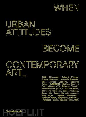 biasini selvaggi c. (curatore) - when urban attitudes become contemporary art