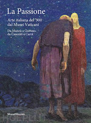 forti m. (curatore); righi n. (curatore) - la passione . arte italiana del '900 dai musei vaticani