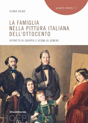 falbo ileana - famiglia nella pittura italiana dell'ottocento