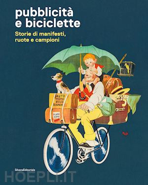 pasqualin e. (curatore) - pubblicita' e biciclette. storie di manifesti, ruote e campioni
