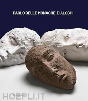 giustozzi n. (curatore); simoni d. (curatore) - paolo delle monache. dialoghi. ediz. italiano e inglese