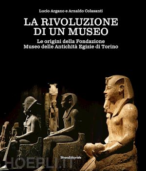 argano lucio; colasanti arnaldo - la rivoluzione di un museo