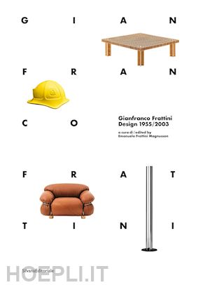 frattini magnusson e. (curatore) - gianfranco frattini. design 1955-2003. ediz. italiana e inglese