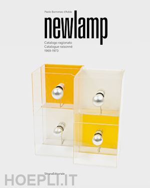 borromeo d'adda paolo - newlamp. catalogo ragionato-catalogue raisonne' 1969-1973. ediz. italiana e ingl