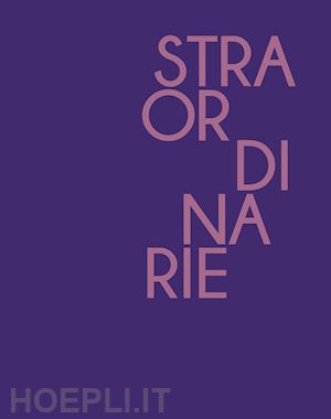 ferri r.(curatore) - straordinarie. ediz. illustrata