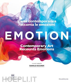 eccher d. (curatore) - emotion. l'arte contemporanea racconta le emozioni. ediz. italiana e inglese