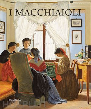 dini francesca; dotti davide - i macchiaioli