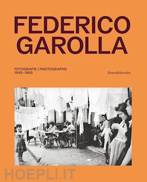 garolla i. (curatore) - federico garolla. fotografie 1948-1968