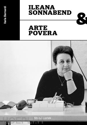 bernardi i. (curatore) - ileana sonnabend & arte povera