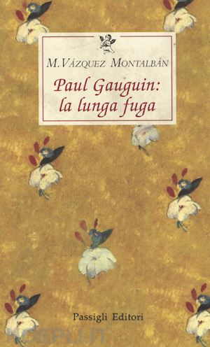 vazquez montalban manuel - paul gauguin: la lunga fuga
