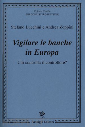 lucchini stefano; zoppini andrea - vigilare le banche in europa