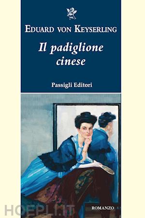 keyserling eduard von; benzing g. m. (curatore) - il padiglione cinese