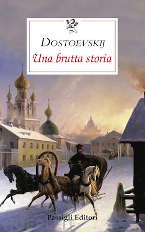 dostoevskij fedor; rea m. (curatore) - una brutta storia