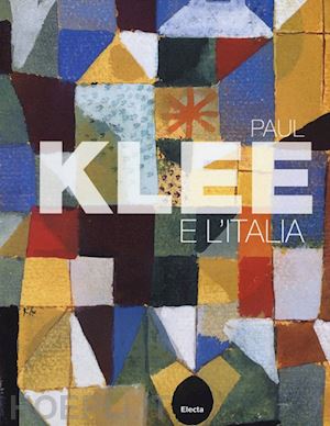 sparagni t.; margozzi m. - paul klee e l'italia