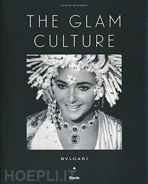 mazzoni carlo - the glam culture . bulgari