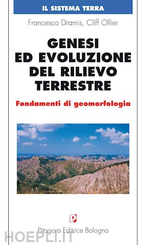 dramis francesco; ollier cliff - genesi ed evoluzione del rilievo terrestre. fondamenti di geomorfologia'