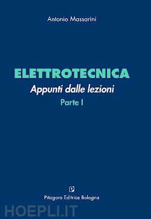 massarini antonio - elettrotecnica. appunti dalle lezioni. vol. 1