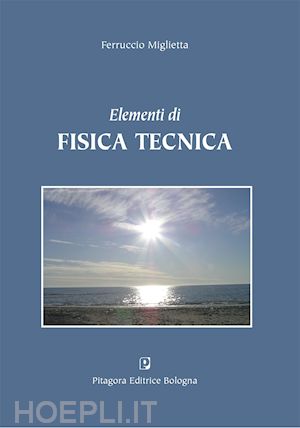 miglietta ferruccio - elementi di fisica tecnica