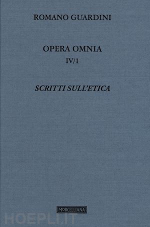 guardini romano; vinci d. (curatore) - opera omnia. vol. 4/1: scritti sull'etica