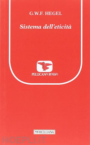 hegel friedrich - sistema dell'eticita'