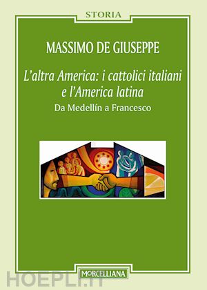 de giuseppe massimo - l'altra america: i cattolici italiani e l'america latina