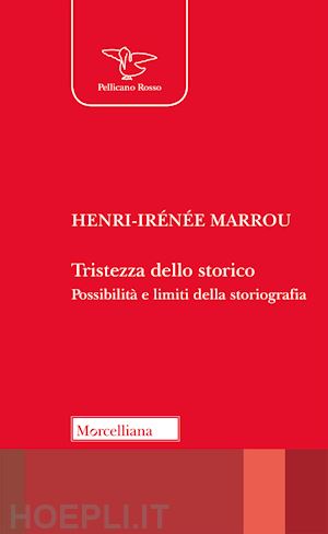 marrou henri-irenee; guasco m. (curatore) - tristezza dello storico. possibilita' e limiti della storiografia