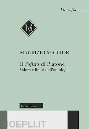 migliori maurizio - il sofista di platone. valore e limiti dell'ontologia. nuova ediz.